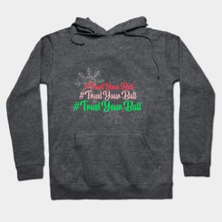 Trust Your Butt (Christmas) Hoodie
